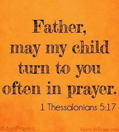 an orange background with the words father, may my child turn to you often in prayer