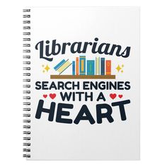 a spiral notebook with the words librarians search engines with a heart