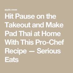 the text reads hit pause on the takeout and make pad thai at home with this pro - chef recipe