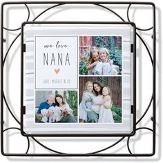 a white and black frame with four photos on it that says we love nana