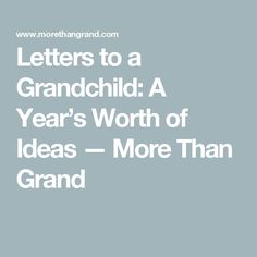 the words letters to a grandchild year's worth of ideas more than grandpa