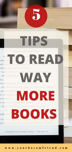 books stacked on top of each other with the title 5 tips to read way more books