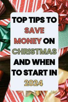 christmas presents with the words top tips to save money on christmas and when to start in 2021