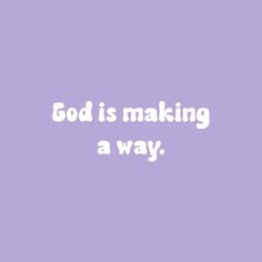 the words god is making a way in white on a purple background with an image of a