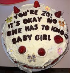 a birthday cake with the words you're 20 it's okay no one has to know baby girl