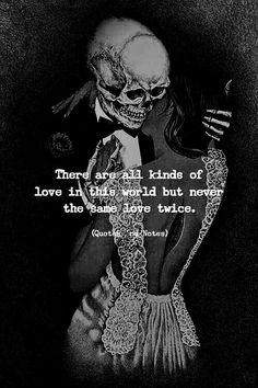 a skeleton in a dress with a caption that reads, there are all kinds of love