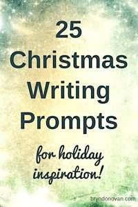 the words 25 christmas writing prompts for holiday inspiration on a green and white background