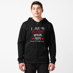 I love my awesome bonus mom by Mohiul | Redbubble Zip Hoodie Design, It Funny, Zipped Hoodie, My Self, Digital Nomad, Zipper Hoodie, Outfit Casual, Mojito, Hoodie Design