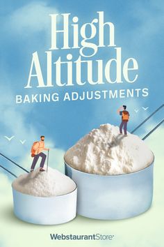 two people standing on top of a bowl of white flour with the words high altitude baking adjustments above them