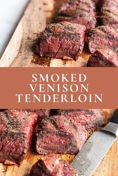 steak on a cutting board with the words smoked venison tenderloin