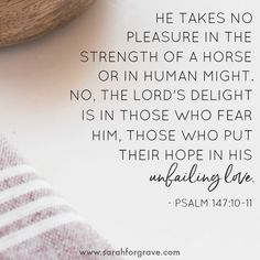 a bible verse with the words, he takes no pleasure in the strength of a horse or in human might