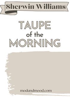 sherylin williams's taupe of the morning paint swatches from sherylin williams