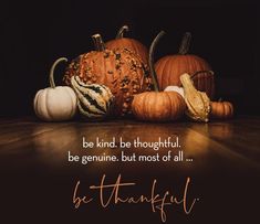 a bunch of pumpkins sitting on top of a table with a quote about be kind, be thoughtful