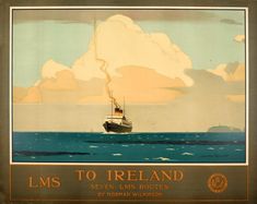 an old poster with a boat in the water and clouds above it that reads lms to ireland seven days routes by norman wilson