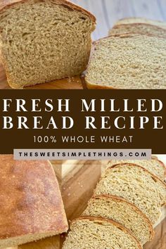 fresh milled bread is cut into slices and placed on a cutting board with text overlay