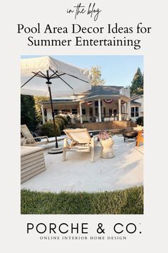 an advertisement for the pool area decor ideas for summer entertaining by porche & co