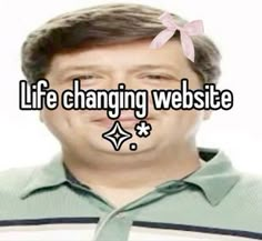 a man making a face with the words life changing website