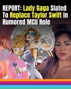 lady gaga sleaed to replace taylor swift in rummed mcu role