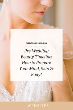 a woman in a wedding dress with the words pre - wedding beauty time how to prepare your mind, skin and body