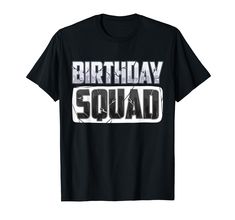 the birthday squad t - shirt is black with white letters and an arrow on it