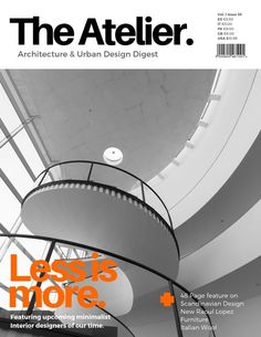 the atelier architecture & urban design digest issue cover featuring an abstract staircase and text that reads less is more