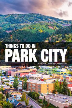 an aerial view of a city with the words things to do in park city on it