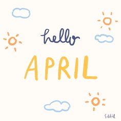 the words hello april written in yellow, blue and orange ink on a white background