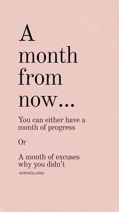 a pink background with black text that reads, a month from now you can either have a month of progress or a month of exercises why you didn't