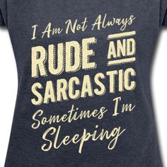 Pioletta Art | Funny Quote: Rude & Sarcastic - Womens Roll Cuff T-Shirt Shirt Outfit Ideas, Healing Salve, Sarcastic Women, Sassy Shirts, Cute Shirt Designs, Funny Shirts Women