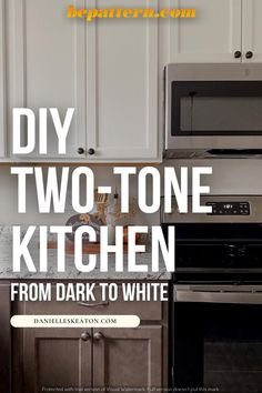 a kitchen with two tone cabinets and white counter tops, the words diy two tone kitchen from dark to white