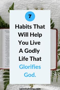 an open book with the title 7 habitts that will help you live a godly life that glorfies god