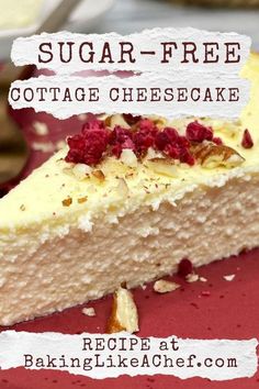 a slice of cheesecake with raspberries on top and the words sugar - free cottage cheesecake below