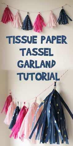 tissue paper tassel garlands hanging on the wall with text overlay that says tissue paper tassel garland