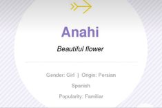 the name and meaning of anahi, beautiful flower is written in purple on a white background