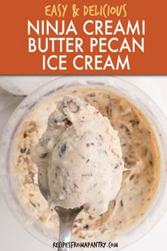 a scoop of ice cream in a bowl with the text easy and delicious ninja cream butter pecan ice cream