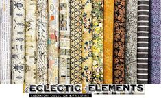 many different types of fabric with the words eclectic elements