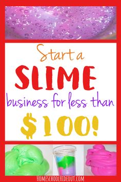 a pink and green slime with the words start a slime business for less than $