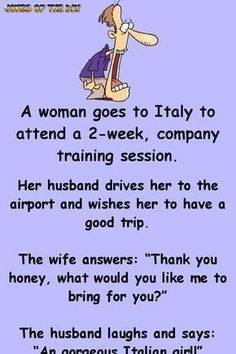 a woman goes to italy to attend a 2 - week company training session her husband drives her to the airport and wishes her to have a good trip