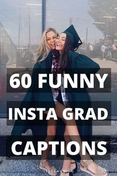 two women in graduation caps and gowns hugging each other with the words funny insta grad captions