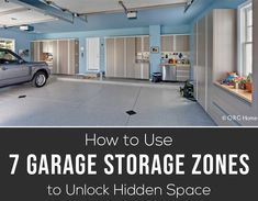 an open garage with the words how to use 7 garage storage zones to unlock hidden space