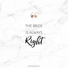 the bride is always right quote on marble background