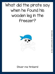 a pirate saying what did the pirate say when he found his wooden leg in the freezer?