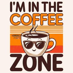 i'm in the coffee zone t - shirt design with cup of coffee and sunglasses