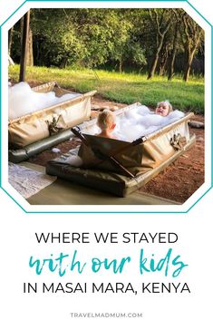 two people in an outdoor hot tub with text overlay that reads where we stay, with our kids in masai mara, kenya