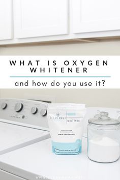 what is oxygen whitener and how do you use it? in the kitchen with text overlay