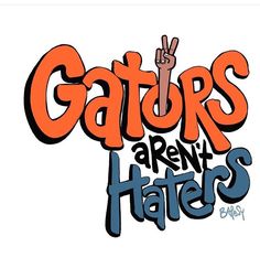 an orange and blue logo with the words gators aren't haters