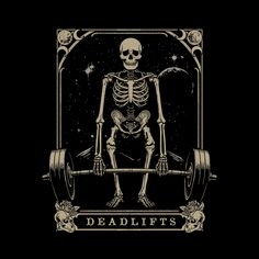 a skeleton holding a barbell with the words deadlifts written on it in white