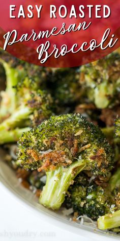 broccoli florets with parmesan sprouts on top and text overlay that reads easy roasted parmesan broccoli