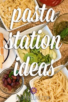 the words pasta station ideas are overlaid with different types of food on plates and bowls