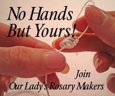 two hands are knitting together with the words, no hands but yours join our lady's rosary makers